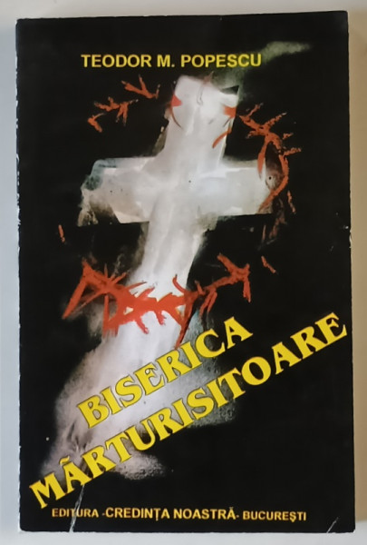 BISERICA MARTURISITOARE , STUDII SI ARTICOLE de TEODOR M. POPESCU , 1995