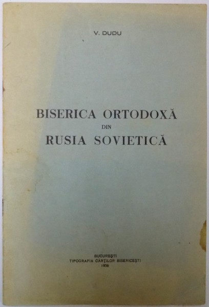BISERICA ORTODOXA DIN RUSIA SOVIETICA de V. DUDU , 1938