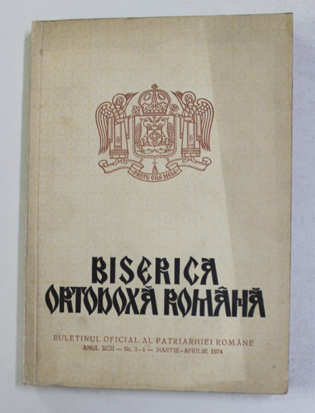 BISERICA ORTODOXA ROMANA - BULETIN OFICIAL AL PATRIARHIEI ROMANE , ANUL XCII - NR. 3-4 , MARTIE - APRILIE , 1974 ,,PREZINTA HALOURI DE APA *