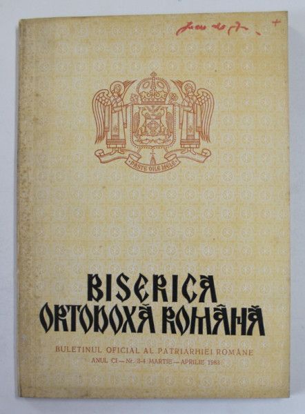 BISERICA ORTODOXA ROMANA , BULETINUL OFICIAL AL PATRIARHIEI ROMANE , ANUL CI , NR. 3-4  , MARTIE - APRILIE ,  , 1983