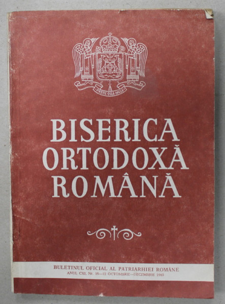 BISERICA ORTODOXA ROMANA , BULETINUL OFICIAL AL PATRIARHIEI ROMANE , ANUL CXI ,  no. 10 - 12 , 1993