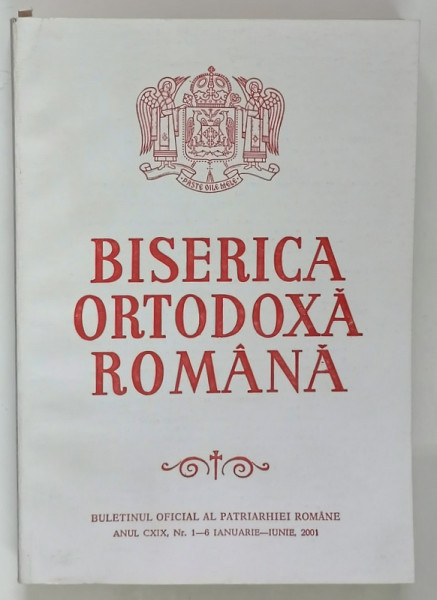 BISERICA ORTODOXA ROMANA , BULETINUL OFICIAL AL PATRIARHIEI ROMANE , ANUL CXIX , NUMERELE 1 - 6 , IANUARIE - IUNIE , 2001