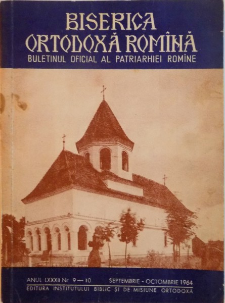 BISERICA ORTODOXA ROMANA, BULETINUL OFICIAL AL PATRIARHIEI ROMANE, ANUL LXXXII NR. 9-10, SEPTEMBRIE - OCTOMBRIE 1964