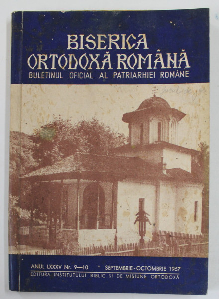 BISERICA ORTODOXA ROMANA , BULETINUL OFICIAL AL PATRIARHIEI ROMANE , ANUL LXXXV , NR. 9-10 , SEPT. - OCT. 1967