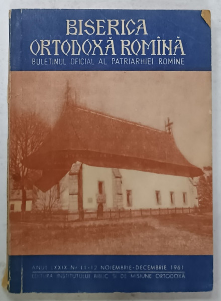 BISERICA ORTODOXA ROMANA , BULETINUL OFICIAL AL PATRIARHIEI ROMANE , NR. 11 -12 , 1961
