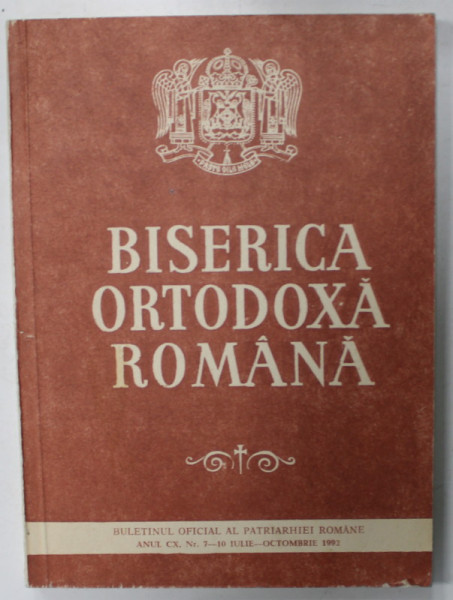 BISERICA ORTODOXA ROMANA , BULETINUL OFICIAL AL PATRIARHIEI ROMANE , NR. 7- 10 , IULIE - OCTOMBRIE , 1992