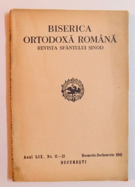 BISERICA ORTODOXA ROMANA - REVISTA SFANTULUI SINOD , ANUL LIX, NR. 11-12, NOIEMBRIE - DECEMBRIE  1941