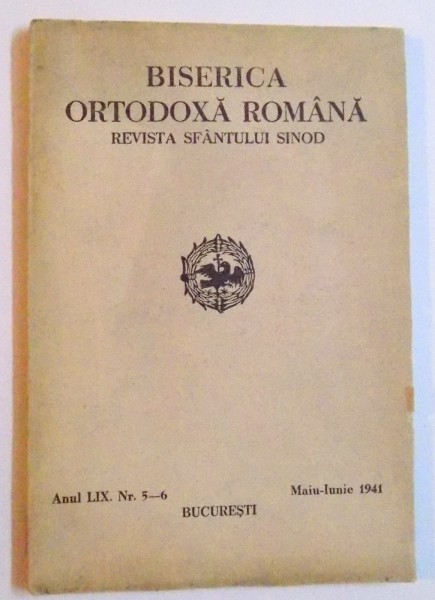 BISERICA ORTODOXA ROMANA - REVISTA SFANTULUI SINOD , ANUL LIX, NR. 5-6, MAIU- IUNIE 1941