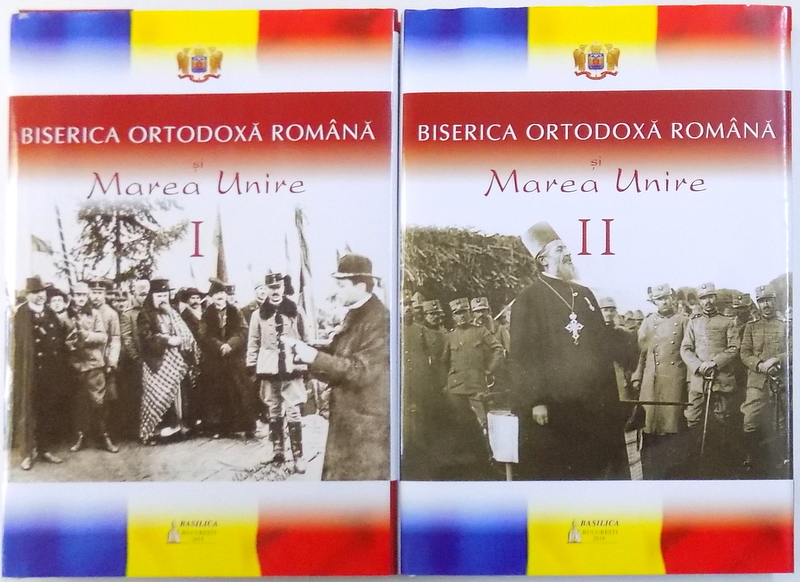 BISERICA ORTODOXA ROMANA SI MAREA UNIRE , VOL. I - II de MIHAI HAU , 2018