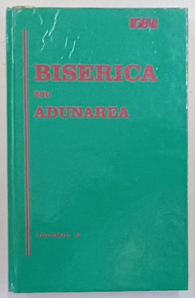 BISERICA SAU ADUNAREA , SCHITA A ISTORIEI EI TIMP DE APROAPE DOUAZECI DE SECOLE , VOLUMUL II , 1993 *PREZINTA HALOURI DE APA