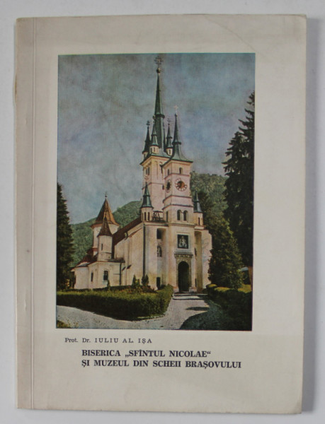 BISERICA 'SFANTUL NICOLAE ' SI MUZEUL DIN SCHEII BRASOVULUI de PROF. DR. IULIU AL. ISA , 1977