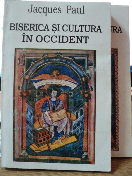 BISERICA SI CULTURA IN OCCIDENT de JACQUES PAUL, VOLUMELE I-II,1996