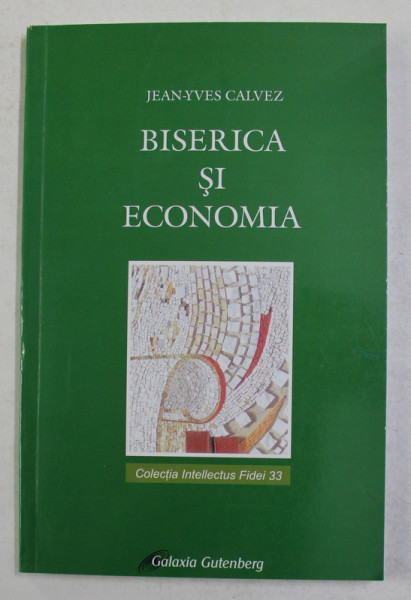 BISERICA SI ECONOMIA - DOCTRINA SOCIALA A BISERICII de JEAN - YVEZ CALVEZ , 2009 , PREZINTA SUBLINIERI CU CREIONUL *