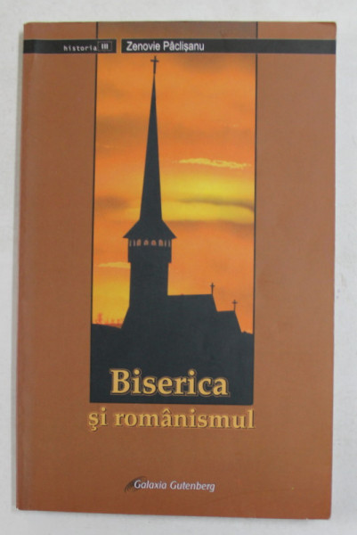 BISERICA SI ROMANISMUL de ZENOVIE PACLISANU , STUDIU ISTORIC , 2005, PREZINTA SUBLINIERI SI INSEMNARI CU CREIONUL SI PIXUL *