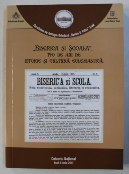 " BISERICA SI SCOALA " 140 DE ANI DE ISTORIE SI CULTURA ECLEZIASTICA LA ARAD , coodonatori CRISTINEL IOJA ...CAIUS CUTARU , 2017