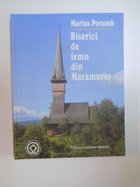 BISERICI DE LEMN DIN MARAMURES de MARIUS PORUMB , 2005