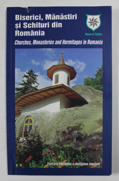 BISERICI , MANASTIRI SI SCHITURI DIN ROMANIA , EDITIE IN ROMANA SI ENGLEZA , 2009