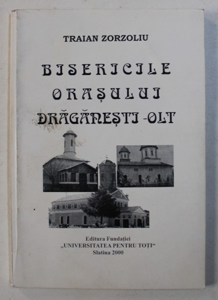 BISERICILE ORASULUI DRAGANESTI - OLT de TRAIAN ZORZOLIU , 2000