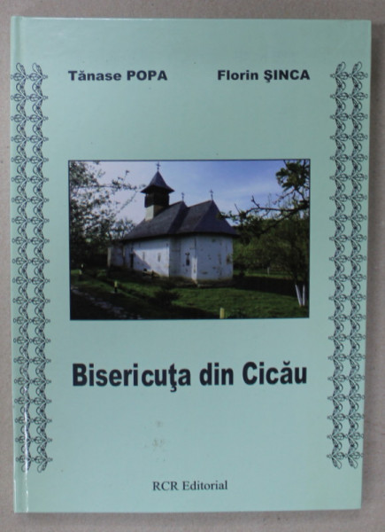 BISERICUTA DIN CICAU de TANASE POPA si FLORIN SINCA , COMUNA MIRASLAU , JUDETUL ALBA , 2017