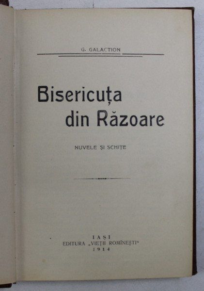 BISERICUTA DIN RAZOARE , NUVELE SI SCHITE de G. GALACTION , EDITIA INTAI , 1914