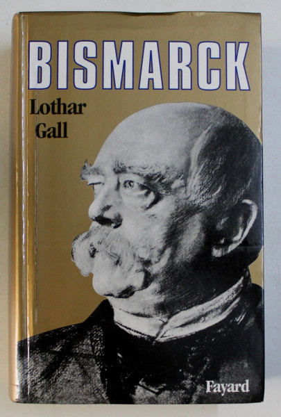 BISMARCK , LE REVOLUTIONNAIRE BLANC by LOTHAR GALL , 1984