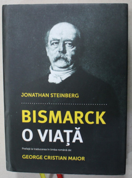 BISMARCK , O VIATA de JONATHAN STEINBERG , 2012