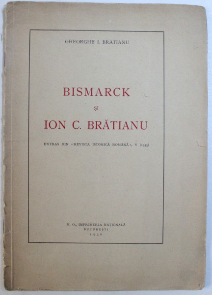 BISMARCK SI ION. C. BRATIANU de GHEORGHE I. BRATIANU , 1936