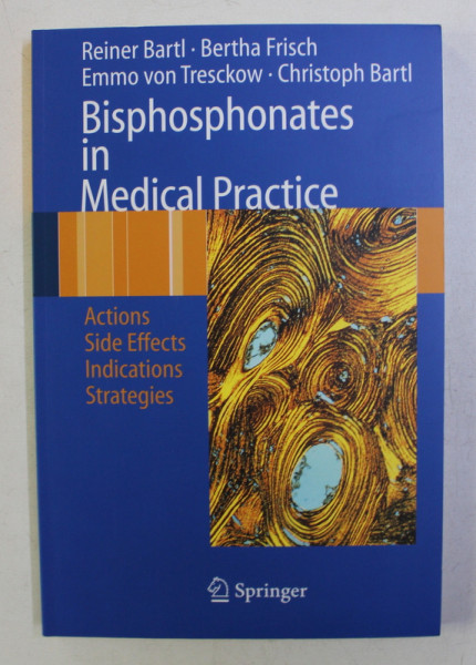 BISPHOSPHONATES IN MEDICAL PRACTICE WITH 68 FIGURES by REINER BARTL , BERTHA FRISCH , EMMO VON TRESCKOW , CHRISTOPH BARTL , 2007