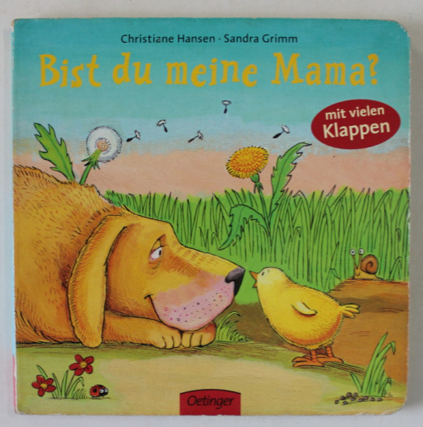 BIST DU MEINE MAMA ? ( ESTI TU MAMA MEA ? ) von CHRISTIANE HANSEN und SANDRA GRIMM ,TEXT IN LIMBA GERMANA ,  2011