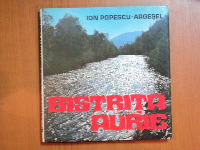 BISTRITA AURIE de ION POPESCU ARGESEL , Bucuresti 1982