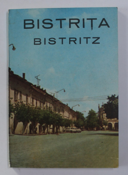 BISTRITA - BISTRITZ , KLEINER HISTORISCHER FUHRER von STEFAN DANILA , EDITIE IN GERMANA , FRANCEZA , 1969