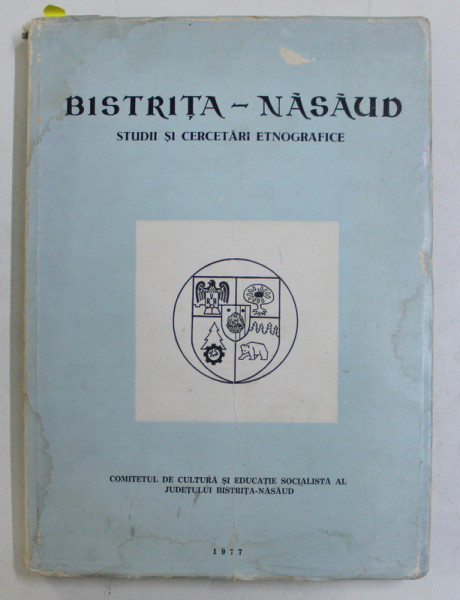 BISTRITA-NASAUD . STUDII SI CERCETARI ETNOGRAFICE de NICOLAE DUNARE , 1977