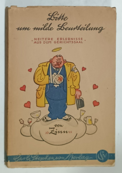 BITTE UM MILDE BEURTEILUNG von ZINN ( EXPERIENTE VESELE DIN SALA DE JUDECATA ) , TEXT IN LIMBA GERMANA , 1940