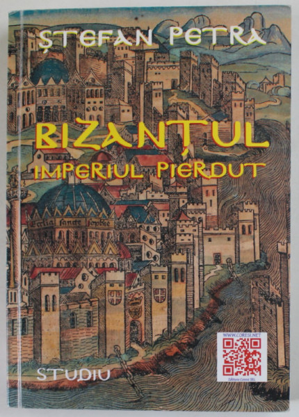 BIZANTUL , IMPERIUL PIERDUT de STEFAN PETRA , STUDIU , 2017