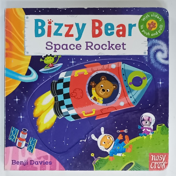 BIZZY BEAR , SPACE ROCKET by BENJI DAVIES , WITH SLIDERS TO PUSH AND PULL ,  2015