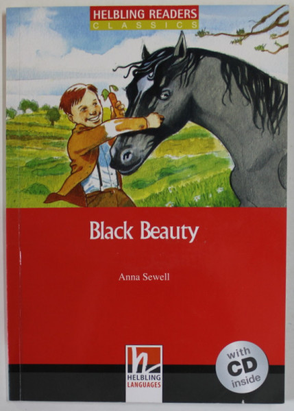 BLACK BEAUTY by ANNA SEWELL , WITH CD INSIDE , HELBLING READERS , CARTE PENTRU INVATAREA LIMBII ENGLEZE , 2009 , PREZINTA INSEMNARI