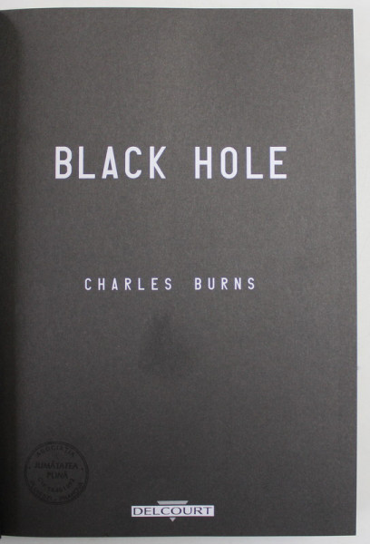 BLACK HOLE by CHARLES BURNS , 2006 , ROMAN GRAFIC , BENZI DESENATE PENTRU ADULTI