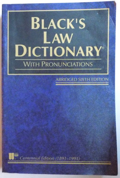 BLACK ' S LAW DICTIONARY - WITH PRONUNCIATIONS - ABRIGED SIXTH EDITION , 1991