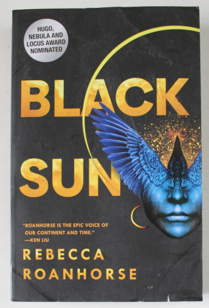 BLACK SUN by REBECCA ROANHORSE , BETWEEN EARTH AND SKY , BOOK ONE , 2021 , PREZINTA  URME DE UZURA SI DE INDOIRE