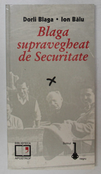 BLAGA SUPRAVEGHEAT DE SECURITATE de DORLI BLAGA si ION BALU , 1999