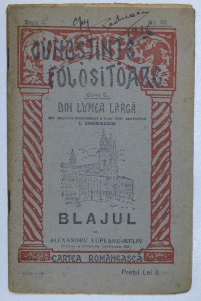 BLAJUL de ALEXANDRU LUPEANU - MELIN , COLECTIA CUNOSTINE FOLOSITOARE ' DIN LUMEA LARGA ' , SERIA C , NR. 39  , 1930