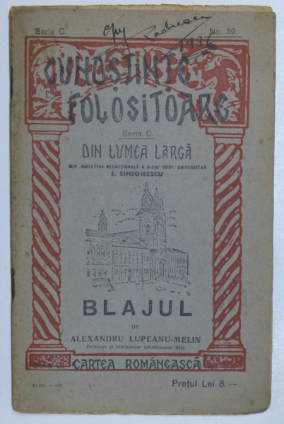 BLAJUL de ALEXANDRU LUPEANU - MELIN , COLECTIA CUNOSTINE FOLOSITOARE ' DIN LUMEA LARGA ' , SERIA C , NR. 39  , 1930