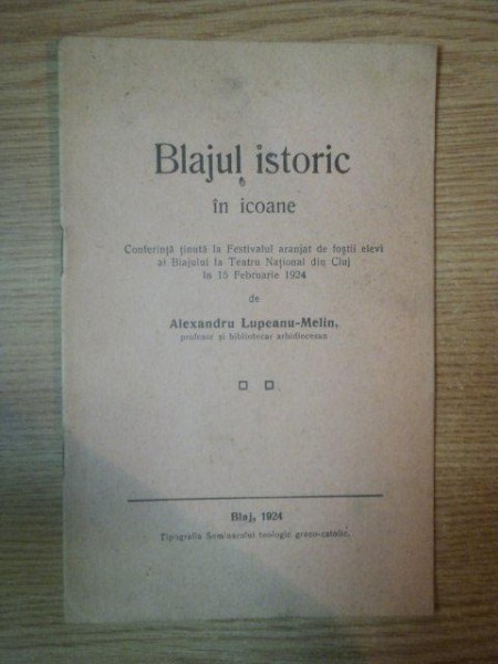 BLAJUL ISTORIC IN ICOANE de ALEXANDRU LUPEANU MELIN, BLAJ 1924