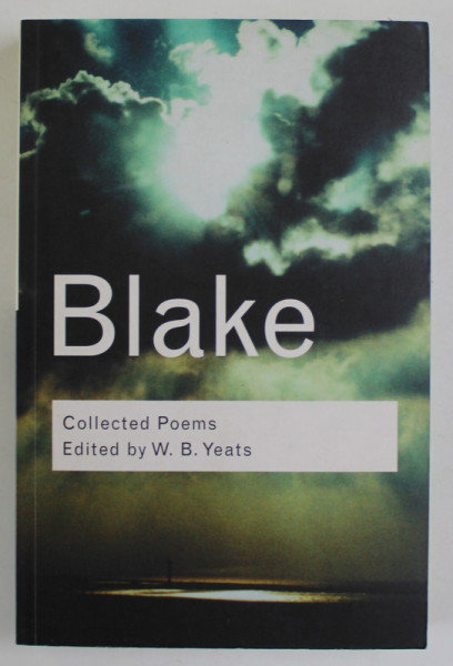BLAKE , COLLECTED POEMS , edited by W.B YEATS , 2007