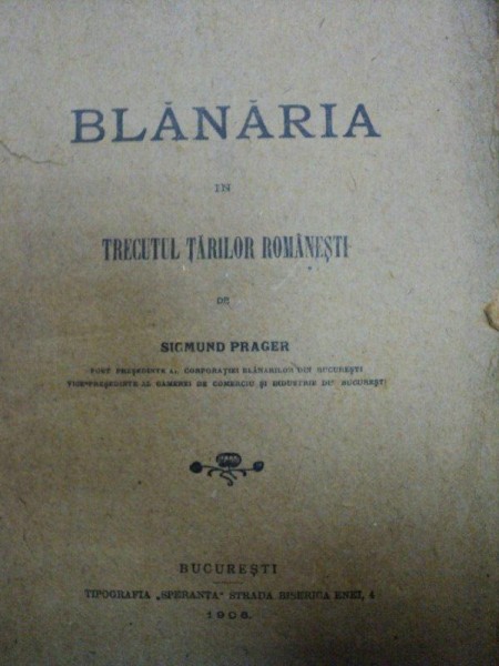 BLANARIA IN TRECUTUL TARILOR ROMANESTI - SIGMUND PRAGER  -BUC.1906