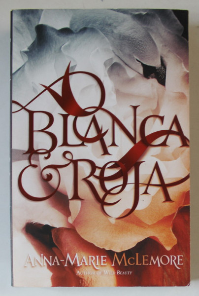 BLANCA AND ROJA by ANNA - MARIE MCLEMORE , 2018