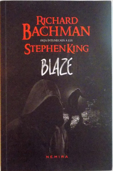 BLAZE , FATA INTUNECATA A LUI STEPHEN KING de RICHARD BACHMAN , EDITIA A II A , 2014