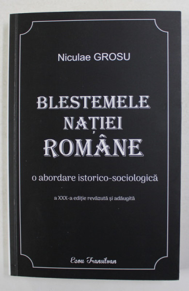 BLESTEMELE NATIEI ROMANA - O ABORDARE ISTORICO - SOCIOLOGICA de NICULAE GROSU , 2019