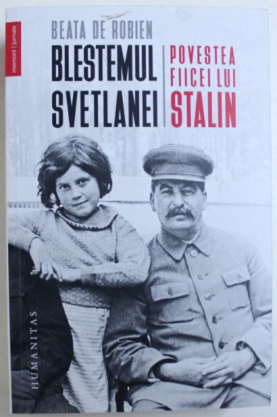 BLESTEMUL SVETLANEI   - POVESTEA FIICEI LUI STALIN de BEATA DE ROBIEN , 2018