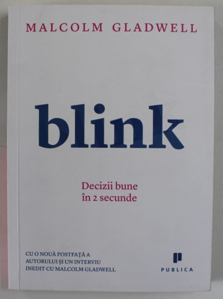 BLINK, DECIZII BUNE IN 2 SECUNDE de MALCOLM GLADWELL, 2013
